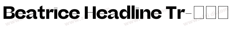 Beatrice Headline Tr字体转换